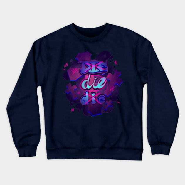 Die Die Die Crewneck Sweatshirt by bekkie